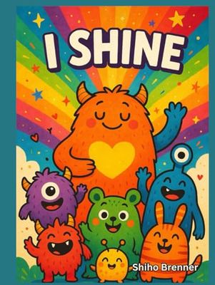 I SHINE: Affirmations to Help Kids Grow Brighter, Kinder, and More Confident Every Day