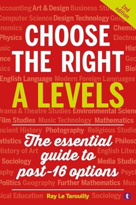 Choose the Right A Levels: The Essential Guide to Post-16 Options
