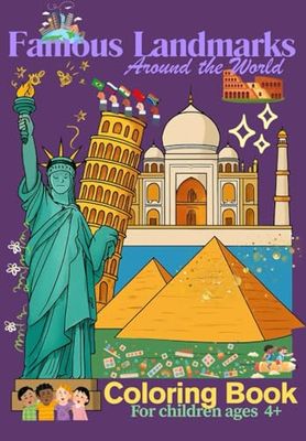 FAMOUS LANDMARKS AROUND THE WORLD: COLORING BOOK FOR CHILDREN