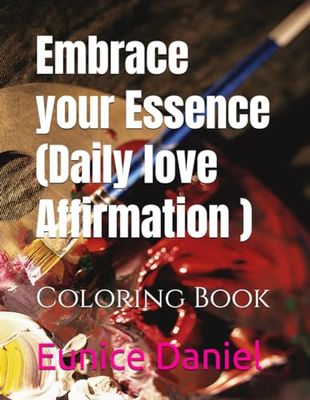 Embrace your Essence (Daily love Affirmation): Coloring Book