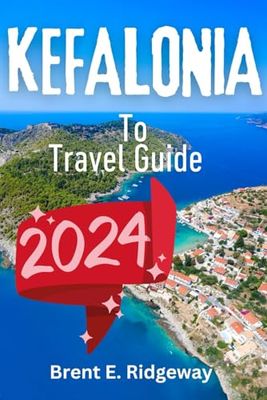 Travel Guide to Kefalonia 2024: All You Need To Know Before You Visit