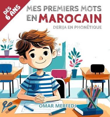 Mes Premiers Mots en Marocain: Français/Marocain Bilingue : Apprendre le marocain Derija en phonétique