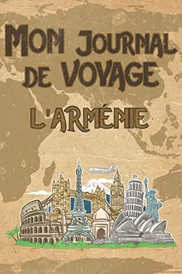 Mon Journal de Voyage l'Arménie: 6x9 Carnet de voyage I Journal de voyage avec instructions, Checklists et Bucketlists, cadeau parfait pour votre séjour à l'Arménie et pour chaque voyageur.