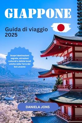 Giappone Guida di viaggio 2025: Scopri destinazioni segrete, attrazioni culturali e delizie locali uniche nella Terra del Sol Levante