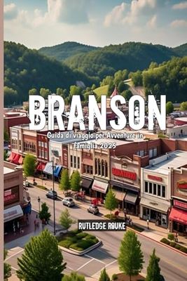 Branson Guida di viaggio per Avventure in famiglia 2025