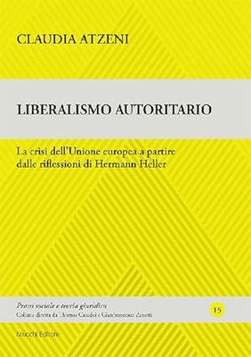 Liberalismo autoritario. La crisi dell'Unione europea a partire dalle riflessioni di Hermann Heller