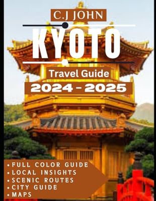 Kyoto TRAVEL GUIDE (Full color guide): Discovering Kyoto: A Complete Guide to the Heart of Japanese Tradition