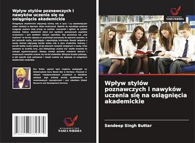 Wp¿yw stylów poznawczych i nawyków uczenia si¿ na osi¿gni¿cia akademickie