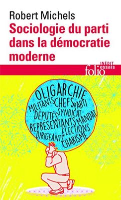 Sociologie du parti dans la démocratie moderne: Enquête sur les tendances oligarchiques de la vie des groupes