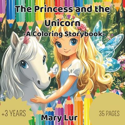 The Princess and the Unicorn: A Coloring Storybook