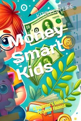 Money Smart Kids: A Beginner's Guide to Personal Finance