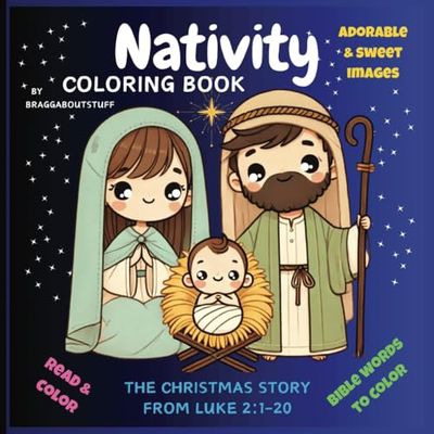 Nativity Coloring Book: Read & Color the Christmas Story from Luke 2:1-20, Relaxing Scenes, Adorable & Sweet Images by BraggAboutStuff