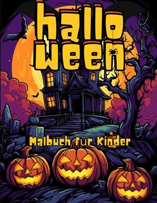 Halloween Malbuch für Kinder: Geisterhaftes und lustiges Halloween Malbuch für Kinder 4 - 8 Jahren