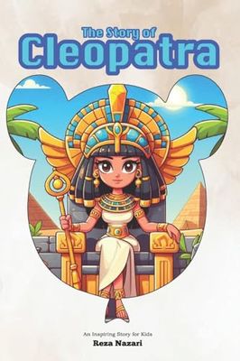 The Story of Cleopatra: An Inspiring Story for Kids