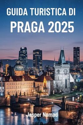 GUIDA TURISTICA DI PRAGA 2025: Alla scoperta del fascino e della storia della capitale ceca