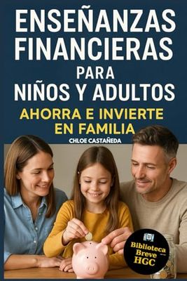 Enseñanzas Financieras para Niños y Adultos: Ahorra e Invierte en Familia