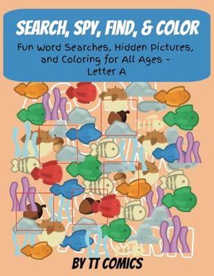 Search, Spy, Find, & Color: Fun Word Searches, Hidden Pictures, and Coloring for All Ages – Letter A