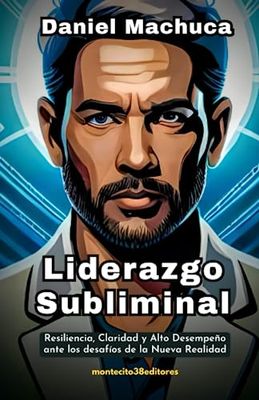 Liderazgo Subliminal: Resiliencia, Claridad y Alto Desempeño ante los desafíos de la Nueva Realidad.