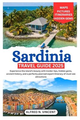 Sardinia Travel Guide 2025: Experience the island’s beauty with insider tips, hidden gems, ancient history, and a perfectly planned expert itinerary of must-see attractions