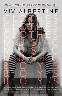 Clothes, Clothes, Clothes. Music, Music, Music. Boys, Boys, Boys.: Viv Albertine