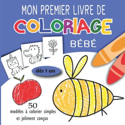 Mon premier Livre de Coloriage Bébé - Dès 1 an: Cahier Coloriage Bébé avec des Dessins comme des Fleurs, des Animaux et bien d'autres | Idée Cadeau pour les Enfants de 1 à 4 ans