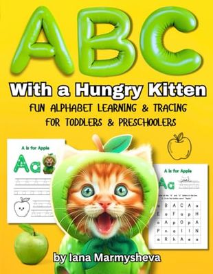 ABC with a Hungry Kitten: Fun Alphabet Learning, Tracing & Phonics for Toddlers & Preschoolers: An Interactive Workbook for Letter Recognition, Handwriting & Early Literacy