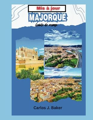 Guide de voyage de Majorque mis à jour: La destination de rêve d'un voyageur
