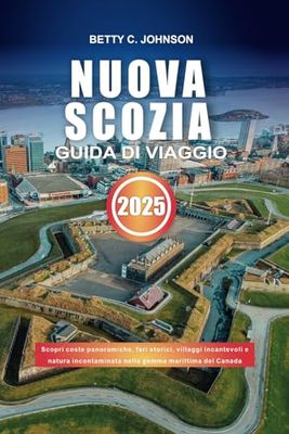 NUOVA SCOZIA GUIDA DI VIAGGIO 2025: Scopri coste panoramiche, fari storici, villaggi incantevoli e natura incontaminata nella gemma marittima del Canada