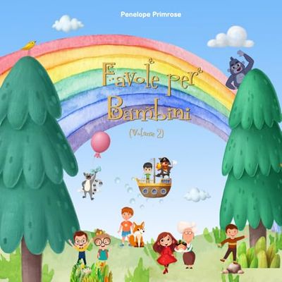 Favole per Bambini 0 – 3 anni (Volume 2): Le più Belle Favole della Buonanotte Uniche, Rilassanti ed Educative, in grado di Conciliare il Sonno Sereno dei Vostri Bambini.