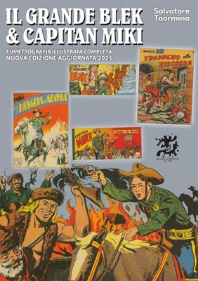 Il grande Blek e capitan Miki. Fumettografia illustrata completa (Vol. 1)