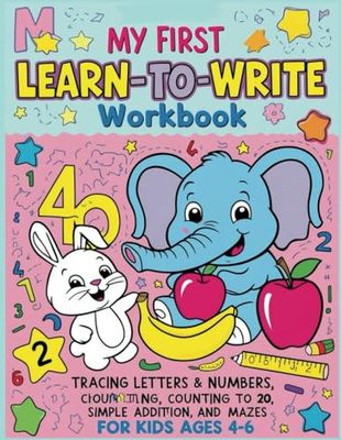 My First Learn-to-Write Workbook: Tracing Letters & Numbers, Counting to 20, Simple Addition, Coloring, Mazes, oraz Kids Ages 4–6