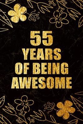 55 Years Of Being Awesome: 55th Birthday Gift, Funny Notebook, Unique Birthday Present Idea for 55 Years Old Women and Men, Happy 55th Birthday ... | 55 Years Of Being Awesome, 120 Pages, 6x9