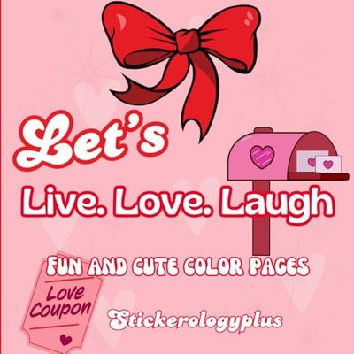 Let’s Live. Love. Laugh.: Fun and Cute Color Pages