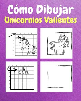 Cómo Dibujar Unicornios Valientes: Un Libro de Actividades y Dibujos Paso a Paso Para Niños