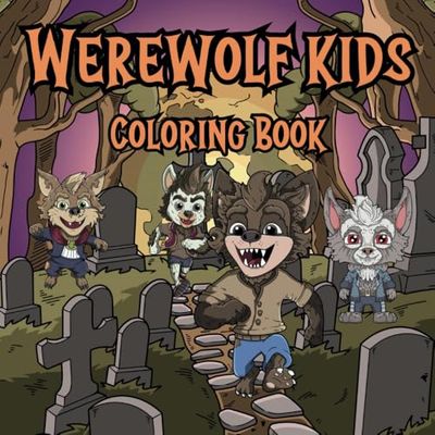 Werewolf Kids Coloring Book: Cute Spooky Scary Werewolf Kids Coloring Book 8.5” x 8.5” inches