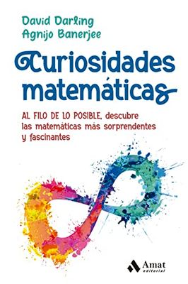 Curiosidades matemáticas: AL FILO DE LO POSIBLE, descubre las matemáticas más sorprendentes y fascinantes