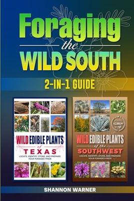 Foraging the Wild South: A 2-in-1 Guide to Edible Wild Plants in Texas & the Southwest