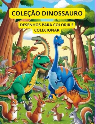 Coleção Dinossauros: Desenhos para colorir e colecionar