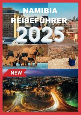 NAMIBIA REISEFÜHRER 2025: Entdecken Sie Namibias einzigartige Landschaften.