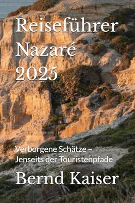 Reiseführer Nazaré 2025: Verborgene Schätze – Jenseits der Touristenpfade