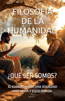 FILOSOFIA DE LA HUMANIDAD: ¿QUÈ SER SOMOS?