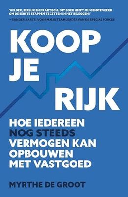 Koop je rijk: Hoe iedereen nog steeds vermogen kan opbouwen met vastgoed