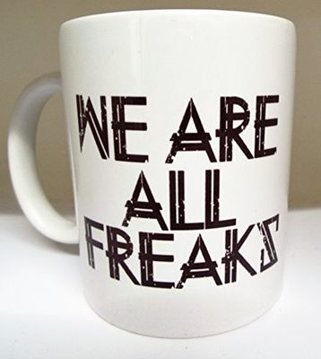 We are All Freaks 11oz Ceramic Mug Funny Slogan