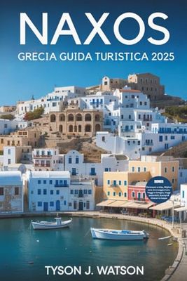 Guida turistica di Naxos Grecia 2025: Scopri la cultura, la cucina, i segreti locali e la bellezza della costa oltre la folla