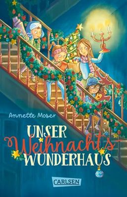 Unser Weihnachtswunderhaus: Weihnachtsgeschichte mit viel Humor und Schneegestöber - zum Vorlesen, Selberlesen und Zusammenlesen!