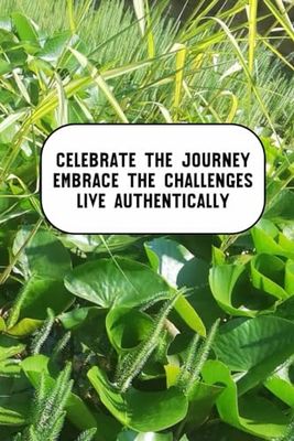 Celebrate The Journey, Embrace The Challenges, Live Authentically: Inspiration Collector & On-the-Go Organiser