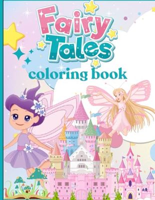 Fairy Tales: Magical Coloring Book for Girls A Beautiful Collection of Princesses, Fairies, Unicorns, and Girl Moments for Creativity and Relaxation: ... with Fairy Tale Princesses and Fantasy Worlds