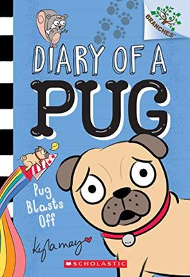 Pug Blasts Off: A Branches Book (Diary of a Pug 1) (Volume 1)