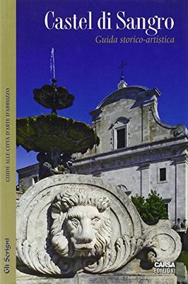 Castel di Sangro. Guida storico-artistica