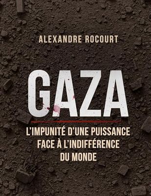 Gaza - L'impunité d'une puissance face à l'indifférence du monde